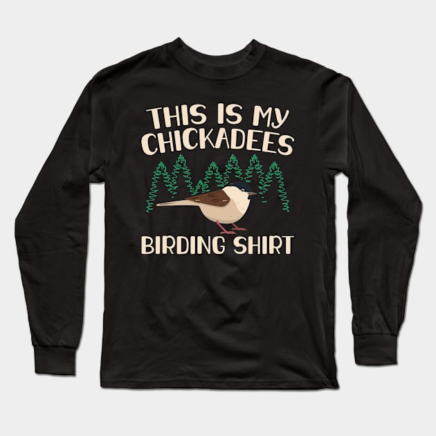 Chickadees Birding | Bird Watcher Long Sleeve T-Shirt by Streetwear KKS